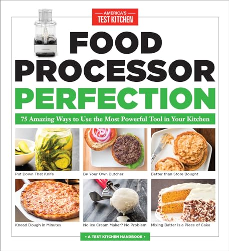 Stock image for Food Processor Perfection: 75 Amazing Ways to Use the Most Powerful Tool in Your Kitchen for sale by ThriftBooks-Atlanta