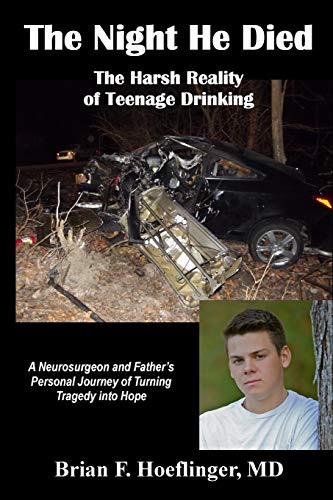 Stock image for The Night He Died: The Harsh Reality of Teenage Drinking. A Neurosurgeon and Father's Personal Journey of Turning Tragedy Into Hope for sale by Irish Booksellers