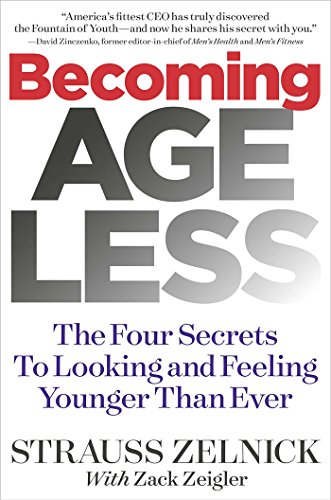 Stock image for Becoming Ageless: The Four Secrets to Looking and Feeling Younger Than Ever for sale by Dream Books Co.