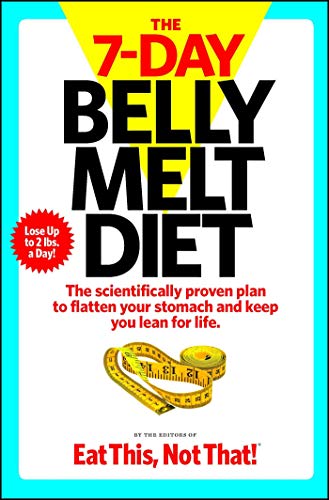 Stock image for The 7-Day Belly Melt Diet: The scientifically proven plan to flatten your stomach and keep you lean for life. for sale by BooksRun