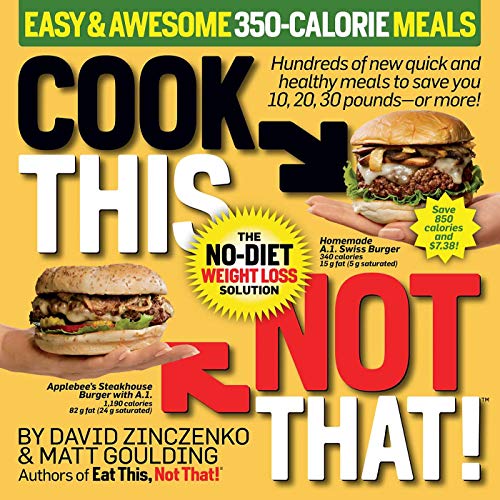 Imagen de archivo de Cook This, Not That! Easy & Awesome 350-Calorie Meals: Hundreds of new quick and healthy meals to save you 10, 20, 30 pounds--or more! a la venta por Goodwill