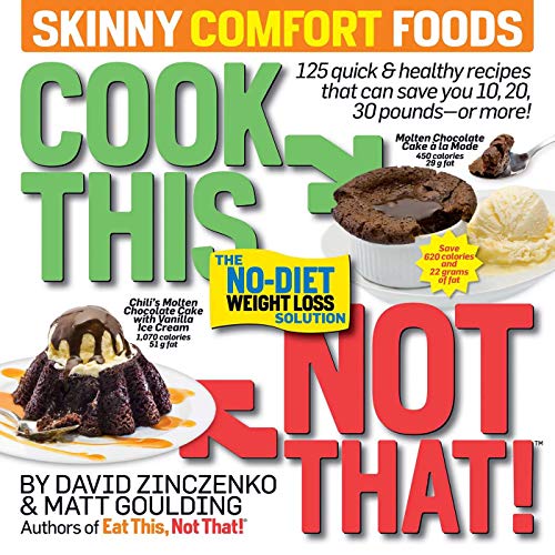 9781940358345: Cook This, Not That! Skinny Comfort Foods: 125 quick & healthy meals that can save you 10, 20, 30 pounds or more.