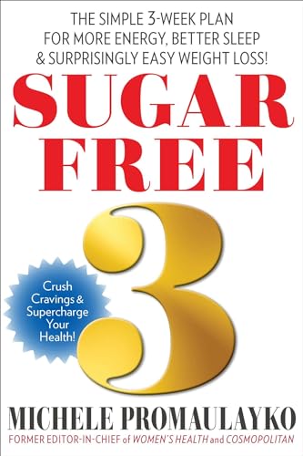 Stock image for Sugar Free 3: The Simple 3-Week Plan for More Energy, Better Sleep Surprisingly Easy Weight Loss! for sale by Zoom Books Company