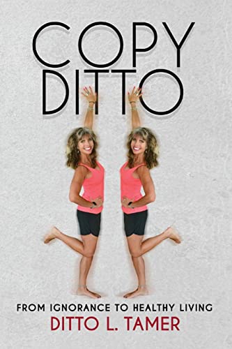 Stock image for Copy Ditto: From Ignorance to Healthy Living for sale by ThriftBooks-Dallas