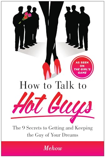 Beispielbild fr How to Talk to Hot Guys: The 9 Secrets to Getting and Keeping the Guy of Your Dreams zum Verkauf von BooksRun