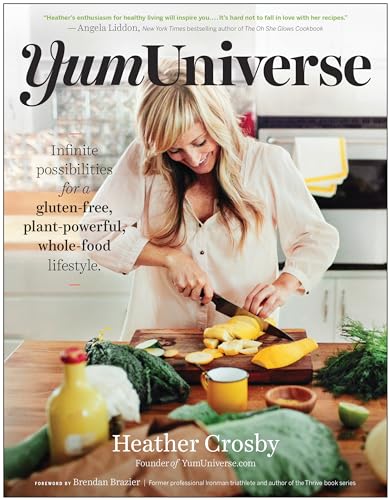 Stock image for YumUniverse: Infinite Possibilities for a Gluten-Free, Plant-Powerful, Whole-Food Lifestyle for sale by AwesomeBooks