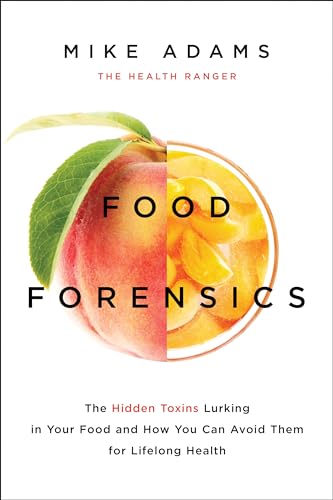 Stock image for Food Forensics: The Hidden Toxins Lurking in Your Food and How You Can Avoid Them for Lifelong Health for sale by Goodwill of Colorado