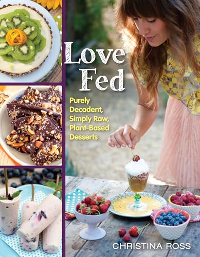 Stock image for Love Fed : Purely Decadent, Simply Raw, Plant-Based Desserts for sale by Better World Books: West