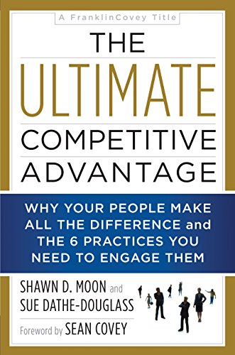 Beispielbild fr The Ultimate Competitive Advantage: Why Your People Make All the Difference and the 6 Practices You Need to Engage Them zum Verkauf von Your Online Bookstore