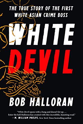 9781940363790: White Devil: The True Story of the First White Asian Crime Boss