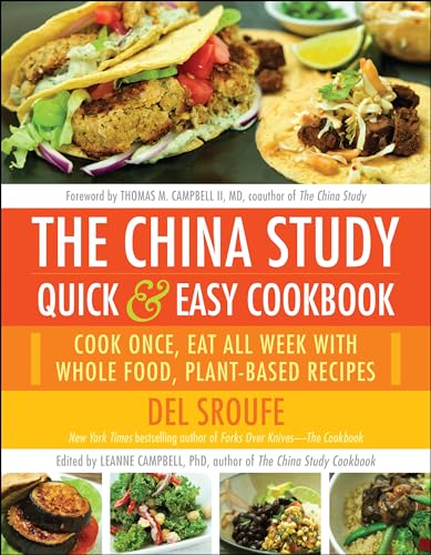 Stock image for The China Study Quick & Easy Cookbook: Cook Once, Eat All Week with Whole Food, Plant-Based Recipes Sroufe, Del; Campbell, Leanne and Campbell II, Thomas M. for sale by Lakeside Books