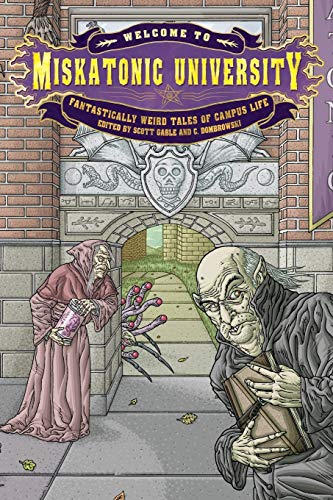 Beispielbild fr Welcome to Miskatonic University : Fantastically Weird Tales of Campus Life zum Verkauf von Better World Books: West