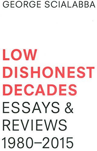 Imagen de archivo de Low Dishonest Decades: Essays Reviews, 1980-2015 a la venta por GoldBooks
