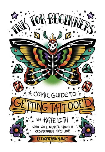 Imagen de archivo de Ink for Beginners: A Comic Guide to Getting Tattooed a la venta por GF Books, Inc.