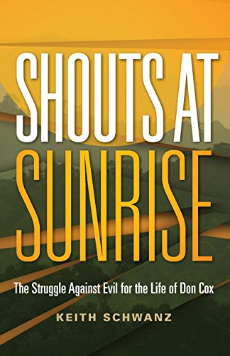 Beispielbild fr Shouts at Sunrise: The Struggle Against Evil for the Life of Don Cox zum Verkauf von Half Price Books Inc.