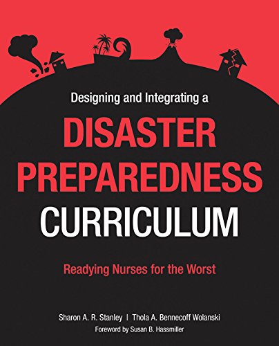 Stock image for Designing and Integrating a Disaster Preparedness Curriculum: Readying Nurses for the Worst for sale by Irish Booksellers