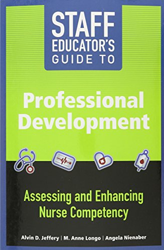 Beispielbild fr Staff Educator?s Guide to Professional Development: Assessing and Enhancing Nurse Competency zum Verkauf von GF Books, Inc.