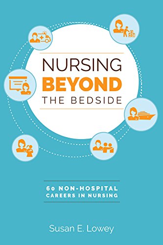 Imagen de archivo de Nursing Beyond the Bedside: 60 Non-hospital Careers in Nursing a la venta por BooksRun