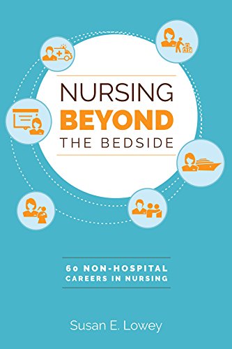 Stock image for Nursing Beyond the Bedside: 60 Non-hospital Careers in Nursing for sale by BooksRun