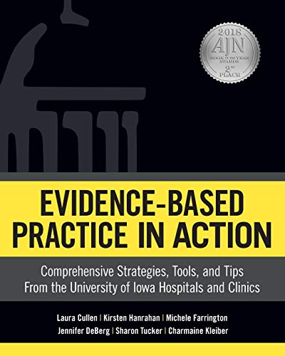 Stock image for Evidence-Based Practice in Action: Comprehensive Strategies, Tools, and Tips from the University of Iowa Hospitals and Clinics for sale by BooksRun