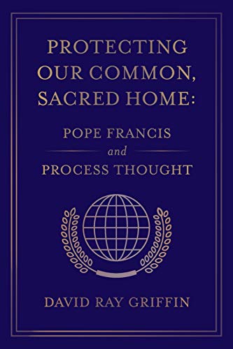 Beispielbild fr Protecting Our Common, Sacred Home : Pope Francis and Process Thought zum Verkauf von Better World Books