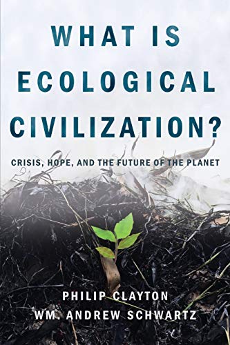 9781940447414: What Is Ecological Civilization?: Crisis, Hope, and the Future of the Planet