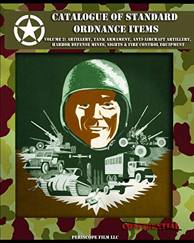 Catalogue of Standard Ordnance Items Volume 2: Artillery, Tank Armament, Anti-Aircraft Artillery,...