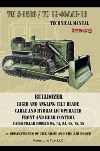 Imagen de archivo de Bulldozer: Rigid and Angling, Tilt Blade Cable and Hydraulic Operated, Front and Rear Control, Caterpillar Models 6A, 7A, 8A, 6S, 7S, 8S a la venta por GF Books, Inc.