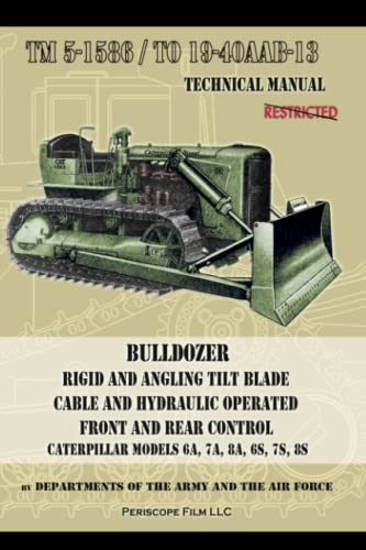 Stock image for Bulldozer: Rigid and Angling, Tilt Blade Cable and Hydraulic Operated, Front and Rear Control, Caterpillar Models 6A, 7A, 8A, 6S, 7S, 8S for sale by GF Books, Inc.