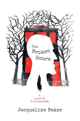 Imagen de archivo de The Broken Hours: A Novel of H.P. Lovecraft a la venta por ThriftBooks-Atlanta