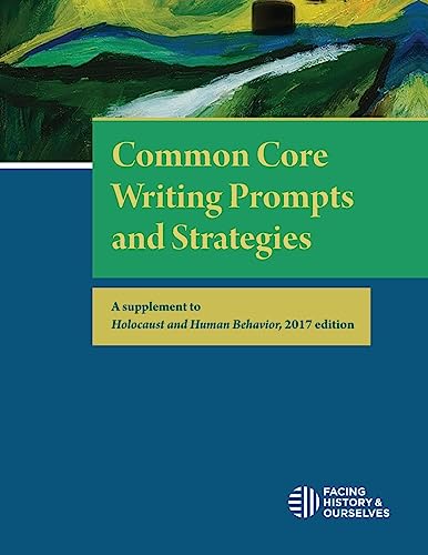 Imagen de archivo de Common Core Writing Prompts and Strategies: A Supplement to Holocaust and Human Behavior, 2017 Edition a la venta por Open Books