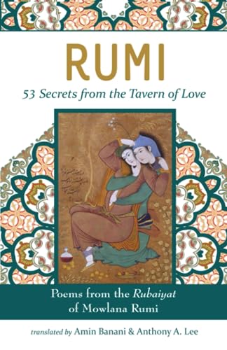 Stock image for RUMI - 53 Secrets from the Tavern of Love: Poems from the Rubiayat of Mevlana Rumi (Islamic Encounter Series) for sale by Ergodebooks