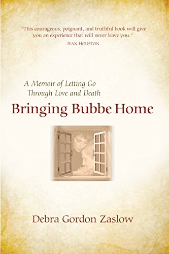 9781940468020: Bringing Bubbe Home: A Memoir of Letting Go Through Love and Death