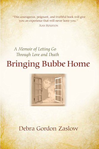 Stock image for Bringing Bubbe Home: A Memoir of Letting Go Through Love and Death for sale by ThriftBooks-Atlanta