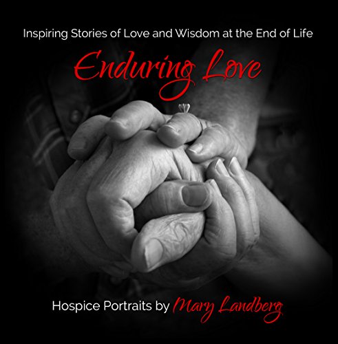 Imagen de archivo de Enduring Love: Inspiring Stories of Love and Wisdom at the End of Life (The humanKIND Project) a la venta por Decluttr