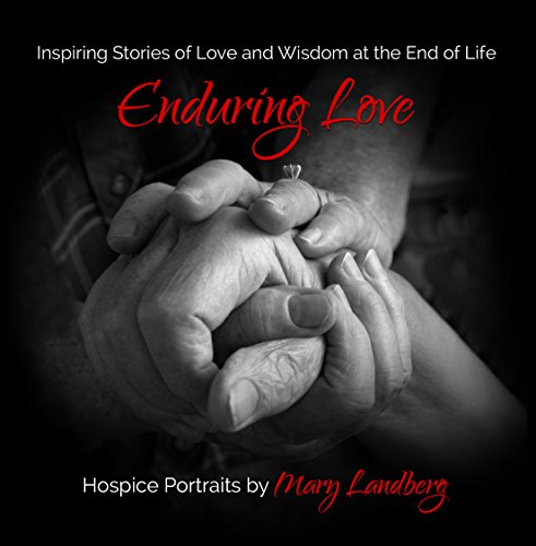 Stock image for Enduring Love: Inspiring Stories of Love and Wisdom at the End of Life (The humanKIND Project) for sale by Decluttr