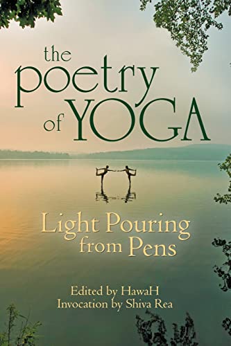 Beispielbild fr The Poetry of Yoga: Light Pouring from Pens (Poetry of Yoga Series, 1) zum Verkauf von ZBK Books