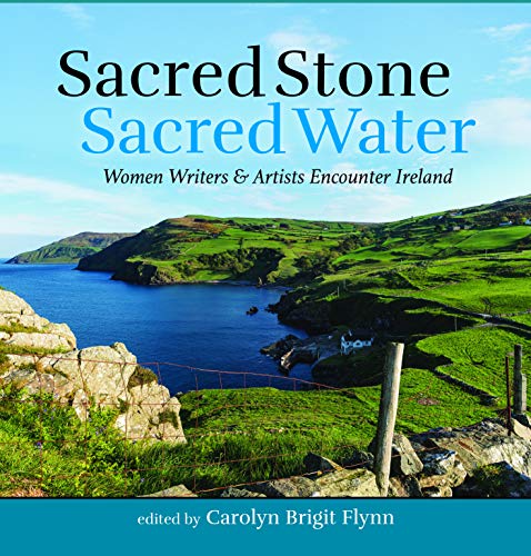 Stock image for Sacred Stone, Sacred Water: Women Writers and Artists Encounter Ireland for sale by SecondSale