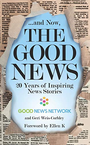 Beispielbild fr . And Now, The Good News: 20 Years of Inspiring News Stories zum Verkauf von BooksRun