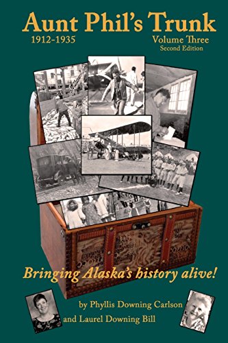 9781940479002: Aunt Phil's Trunk Volume Three, 1912-1935: Bringing Alaska's history alive!: Volume 3
