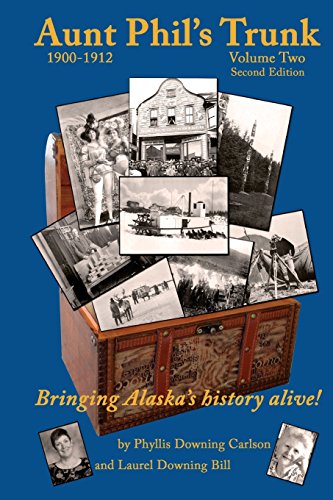 Stock image for Aunt Phil's Trunk Volume Two, 1900-1912: Bringing Alaska's History Alive! for sale by ThriftBooks-Dallas