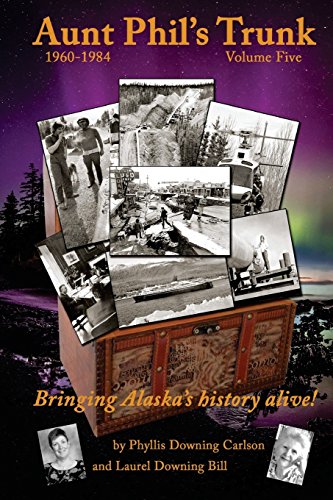 Stock image for Aunt Phil's Trunk Volume Five, 1960-1984: Bringing Alaska's History Alive! for sale by ThriftBooks-Atlanta