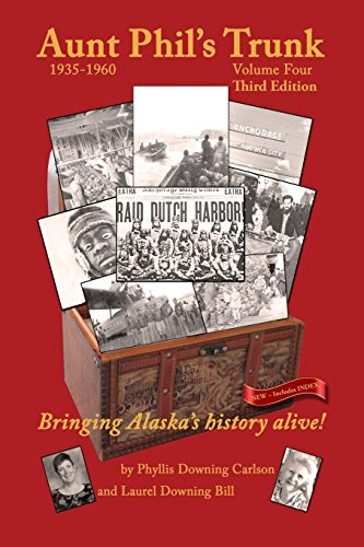 Imagen de archivo de Aunt Phils Trunk Volume Four Third Edition: Bringing Alaskas history alive! a la venta por Goodwill Books