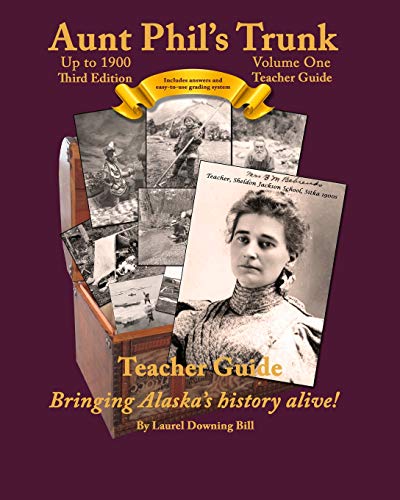 Stock image for Aunt Phil's Trunk Volume One Teacher Guide Third Edition: Curriculum that brings Alaska's history alive! (Aunt Phil's Trunk Teacher Guide) for sale by BooksRun
