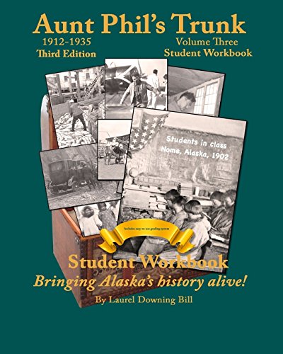 9781940479347: Aunt Phil's Trunk Volume Three Student Workbook Third Edition: Curriculum that brings Alaska history alive! (Aunt Phil's Trunk Student Workbooks)