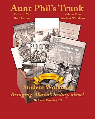 Stock image for Aunt Phil's Trunk Volume Four Student Workbook Third Edition: Curriculum that brings Alaska's history alive! (Aunt Phil's Trunk Student Workbooks) for sale by SecondSale