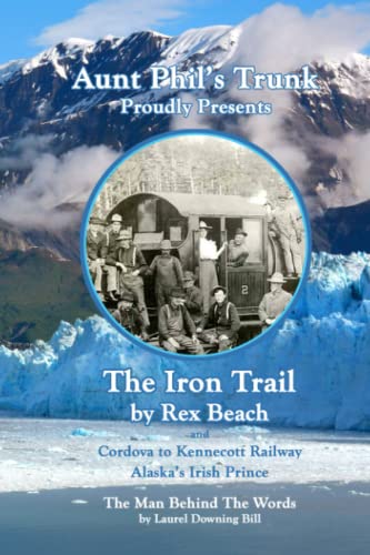 Stock image for Aunt Phil's Trunk Proudly Presents The Iron Trail: Cordova to Kennecott Railway for sale by WorldofBooks