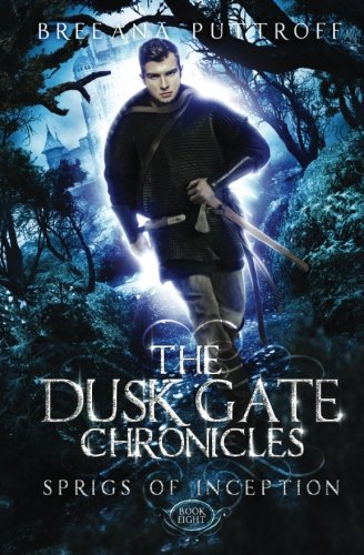 9781940481234: Sprigs of Inception: Volume 8 (Dusk Gate Chronicles)