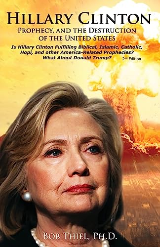 Beispielbild fr Hillary Clinton, Prophecy, and the Destruction of the United States, 2nd Edition: Is Hillary Clinton Fulfilling Biblical, Islamic, Catholic, Buddhist, zum Verkauf von ThriftBooks-Dallas