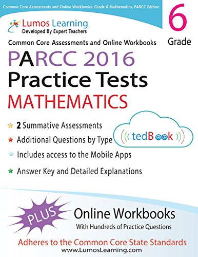 Beispielbild fr Common Core Assessments and Online Workbooks: Grade 6 Mathematics, PARCC Edition: Common Core State Standards Aligned zum Verkauf von Wonder Book